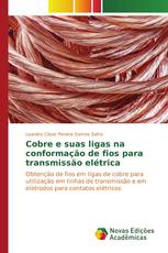 Cobre e suas ligas na conformação de fios para transmissão elétrica