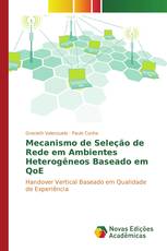 Mecanismo de Seleção de Rede em Ambientes Heterogêneos Baseado em QoE