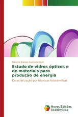 Estudo de vidros ópticos e de materiais para produção de energia