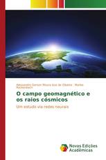 O campo geomagnético e os raios cósmicos