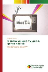 O índio vê uma TV que a gente não vê