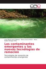 Los contaminantes emergentes y las nuevas tecnologías de remoción