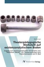 Theaterpädagogische Werkstatt auf existenzanalytischem Boden