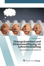 Stressprävention und Stressbewältigung im LehrerInnenalltag