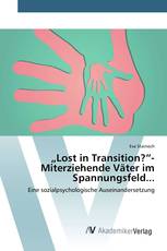 „Lost in Transition?”- Miterziehende Väter im Spannungsfeld...