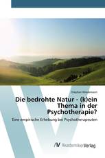 Die bedrohte Natur - (k)ein Thema in der Psychotherapie?