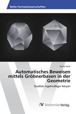 Automatisches Beweisen mittels Gröbnerbasen in der Geometrie