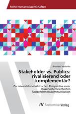 Stakeholder vs. Publics: rivalisierend oder komplementär?