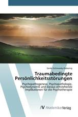 Traumabedingte Persönlichkeitsstörungen