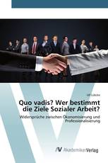 Quo vadis? Wer bestimmt die Ziele Sozialer Arbeit?