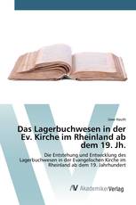 Das Lagerbuchwesen in der Ev. Kirche im Rheinland ab dem 19. Jh.