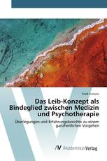 Das Leib-Konzept als Bindeglied zwischen Medizin und Psychotherapie