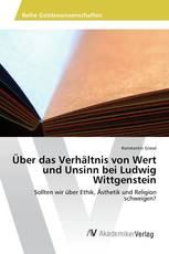 Über das Verhältnis von Wert und Unsinn bei Ludwig Wittgenstein