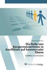 Die Rolle von BürgermeisterInnen in Konflikten auf kommunaler Ebene