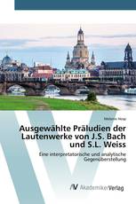 Ausgewählte Präludien der Lautenwerke von J.S. Bach und S.L. Weiss