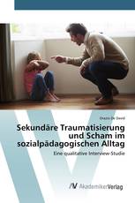 Sekundäre Traumatisierung und Scham im sozialpädagogischen Alltag