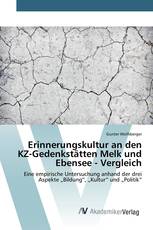 Erinnerungskultur an den KZ-Gedenkstätten Melk und Ebensee - Vergleich