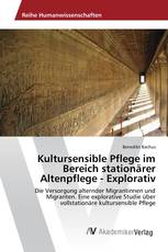 Kultursensible Pflege im Bereich stationärer Altenpflege - Explorativ