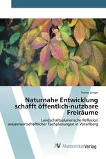 Naturnahe Entwicklung schafft öffentlich-nutzbare Freiräume