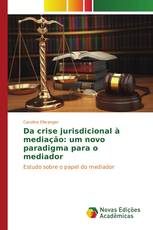 Da crise jurisdicional à mediação: um novo paradigma para o mediador