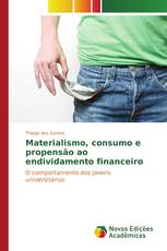 Materialismo, consumo e propensão ao endividamento financeiro