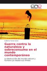 Guerra contra la naturaleza y sobreconsumo en el mundo contemporáneo