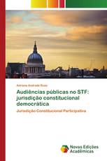 Audiências públicas no STF: jurisdição constitucional democrática