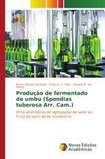 Produção de fermentado de umbu (Spondias tuberosa Arr. Cam.)