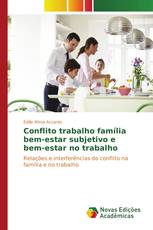 Conflito trabalho família bem-estar subjetivo e bem-estar no trabalho