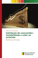 Satisfação do consumidor, rentabilidade e valor ao acionista