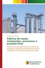 Fábrica de ração: instalações, processos e produto final