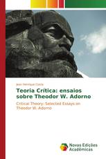 Teoria Crítica: ensaios sobre Theodor W. Adorno