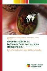 Descentralizar as informações: censura ou democracia?