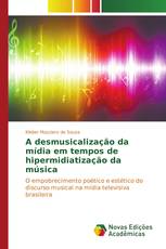 A desmusicalização da mídia em tempos de hipermidiatização da música