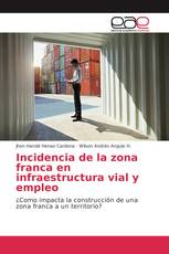 Incidencia de la zona franca en infraestructura vial y empleo