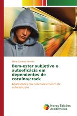 Bem-estar subjetivo e autoeficácia em dependentes de cocaína/crack