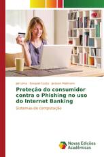 Proteção do consumidor contra o Phishing no uso do Internet Banking