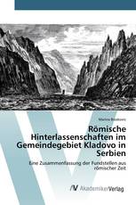 Römische Hinterlassenschaften im Gemeindegebiet Kladovo in Serbien