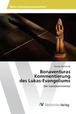 Bonaventuras Kommentierung des Lukas-Evangeliums