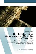 Der Kredit in seiner Ausprägung, als Motor für die Wirtschaft