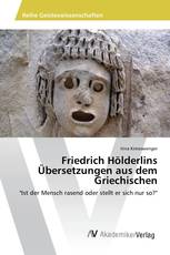 Friedrich Hölderlins Übersetzungen aus dem Griechischen