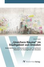 „Unsichere Räume“ im Stadtgebiet von Dresden