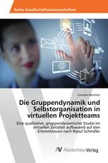 Die Gruppendynamik und Selbstorganisation in virtuellen Projektteams