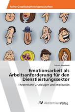 Emotionsarbeit als Arbeitsanforderung für den Dienstleistungssektor