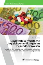 Umsatzsteuerrechtliche Ungleichbehandlungen im Gesundheitswesen