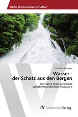 Wasser - der Schatz aus den Bergen