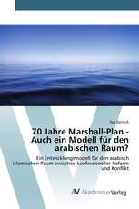 70 Jahre Marshall-Plan - Auch ein Modell für den arabischen Raum?