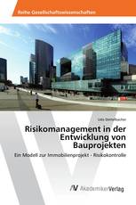 Risikomanagement in der Entwicklung von Bauprojekten