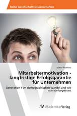 Mitarbeitermotivation - langfristige Erfolgsgarantie für Unternehmen