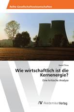 Wie wirtschaftlich ist die Kernenergie?